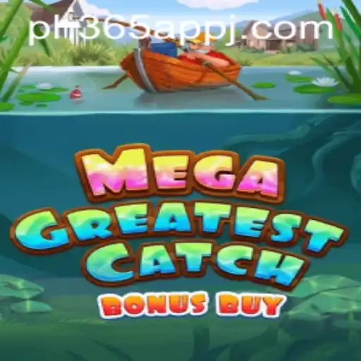 Discover the Thrills of MegaGreatestCatchBonusBuy on ph365 App