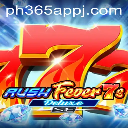 RushFever7sDeluxeSE: The Ultimate Gaming Experience on PH365 App