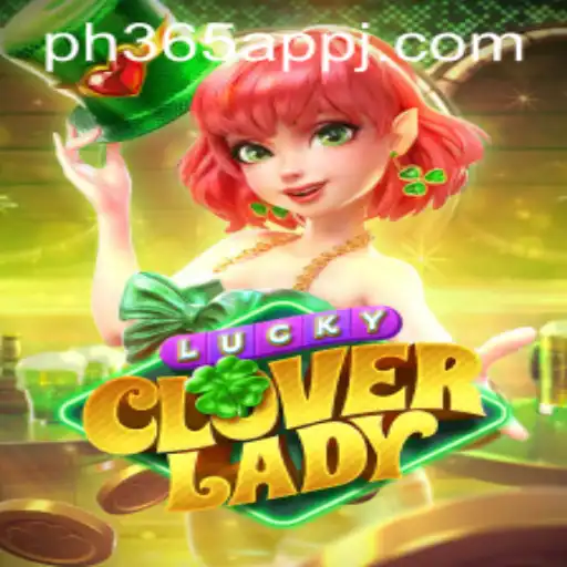 Discover the Thrilling World of LuckyCloverLady on the ph365 App