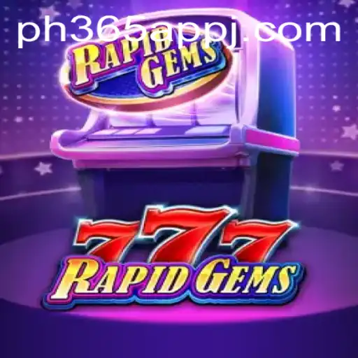 Exploring the Exciting World of RapidGems777 on the PH365 App